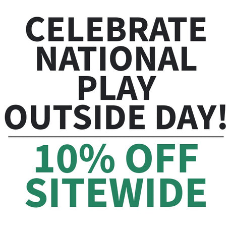 Celebrate National Play Outside Day — 10% Off Sitewide